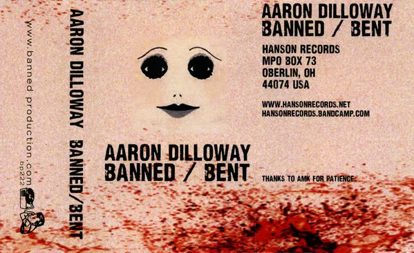 Aaron Dilloway – Banned / Bent