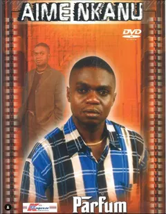 Aimé Nkanu – Parfum (DVD, Album)