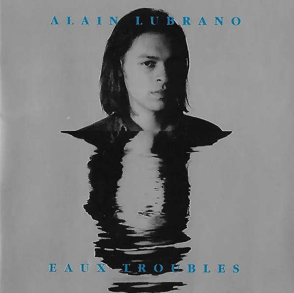 Alain Lubrano – Eaux Troubles