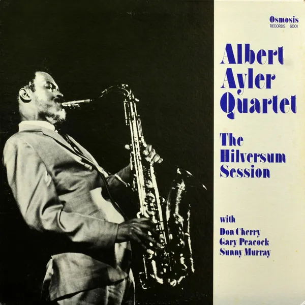 Albert Ayler Quartet – The Hilversum Session