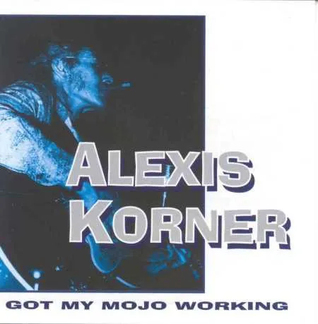 Alexis Korner – Got My Mojo Working