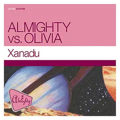 Almighty Vs. Olivia* – Xanadu (CDr, Single)