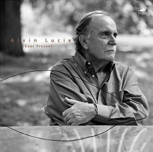 Alvin Lucier – Ever Present