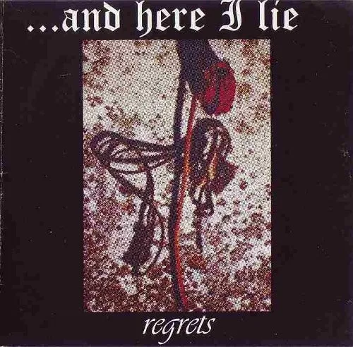 ...And Here I Lie – Regrets