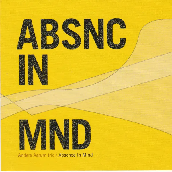 Anders Aarum Trio – Absence In Mind