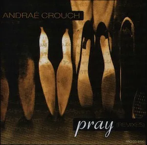 Andraé Crouch – Pray (Remixes)