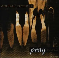 Andraé Crouch – Pray (Remixes) (CD, Promo)
