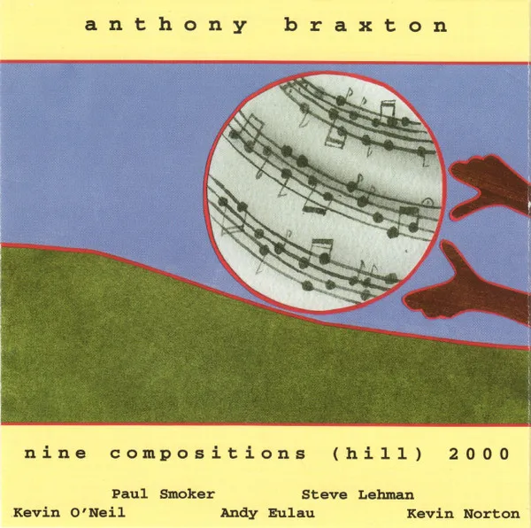 Anthony Braxton – Nine Compositions (Hill) 2000