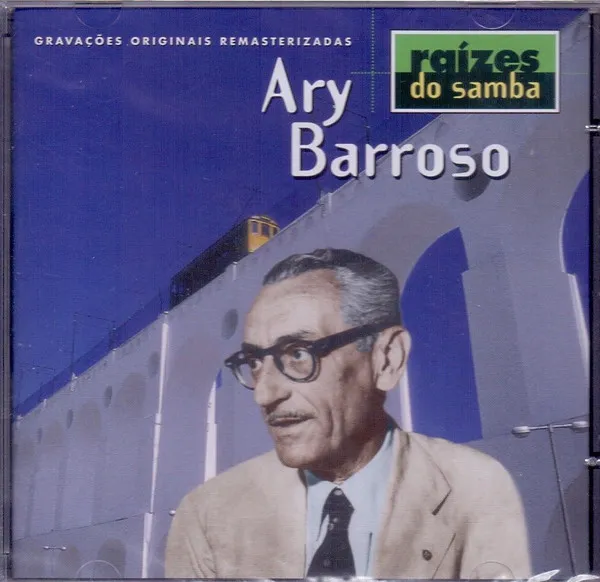 Ary Barroso – Raizes Do Samba