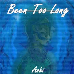 Ashi (8) – Been Too Long (File, AAC)