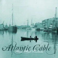 Atlantic Cable – Blues And Ballads (File, MP3)