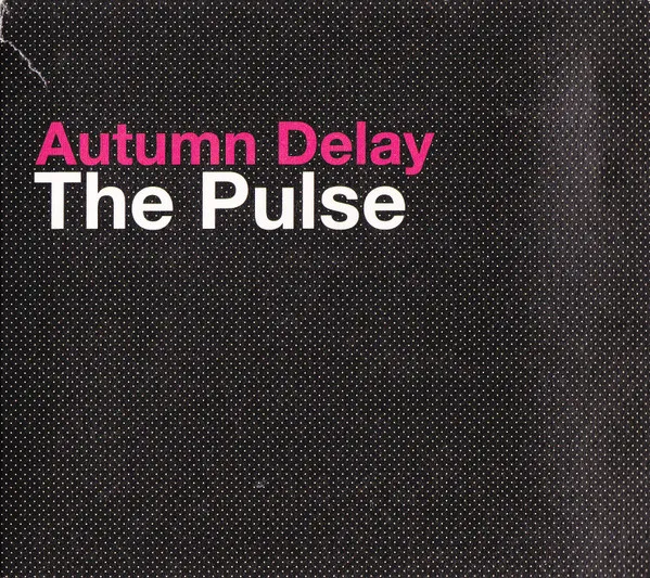 Autumn Delay – The Pulse