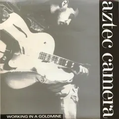Aztec Camera – Working In A Goldmine (Vinyl, 7")