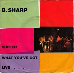 B.Sharp (2) – Suffer / What You've Got  Live .... (Vinyl, 7")