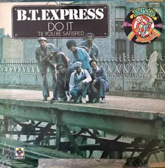 B.T. Express – Do It ('Til You're Satisfied) (Vinyl, LP)