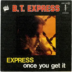 B. T. Express* – Express / Once You Get It (Vinyl, 7")
