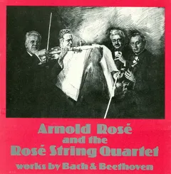 Bach*, Beethoven*, Arnold Rosé* And The Rosé String Quartet* – Works By Bach & Beethoven (CD, Compilation)