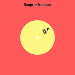 Banjo Or Freakout – 105 (Vinyl, 7")