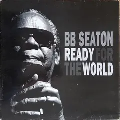 BB Seaton* – Ready For The World (Vinyl, LP)