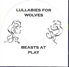 Beasts At Play – Lullabies For Wolves (CDr, Album)