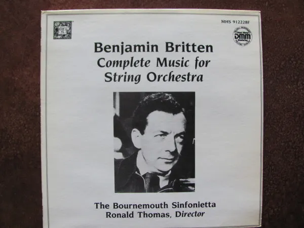 Benjamin Britten, Ronald Thomas, Bournemouth Sinfonietta – Complete Music For String Orchestra