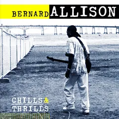 Bernard Allison – Chills & Thrills (CD, Album)