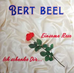 Bert Beel – Ich Schenke Dir... / Einsame Rose (Vinyl, 7")