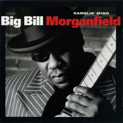 Big Bill Morganfield – Ramblin' Mind (CD)