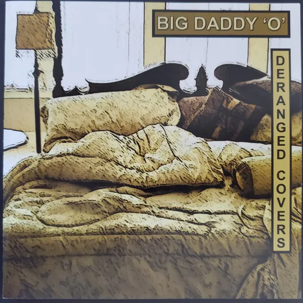 Big Daddy 'O' – Deranged Covers