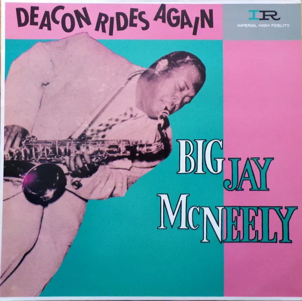 Big Jay Mc Neely* – Deacon Rides Again