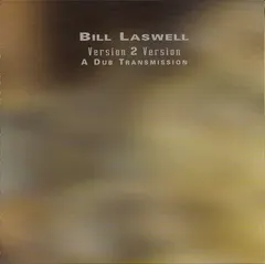 Bill Laswell – Version 2 Version: A Dub Transmission (CD, Album)