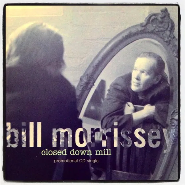 Bill Morrissey – Closed Down Mill