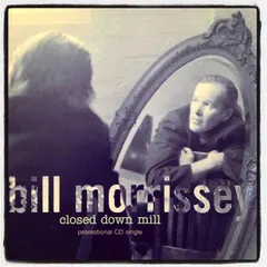 Bill Morrissey – Closed Down Mill (CD, Single)