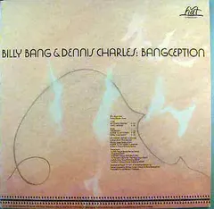 Billy Bang & Dennis Charles* – Bangception (Vinyl, LP)