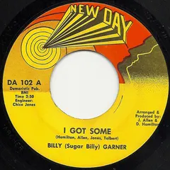 Billy (Sugar Billy) Garner* – I Got Some (Vinyl, 7")