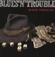 Blues 'N' Trouble – Hat Trick
