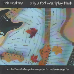 Bob McAlpine – Only A Fool Would Play That (CD, Album)