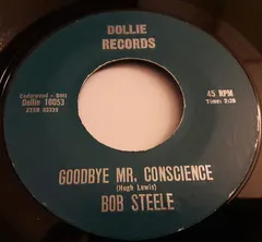Bob Steele (4) – Goodbye Mr. Conscience (Vinyl, 7")