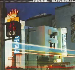 Bob Welch – Man Overboard (Vinyl, LP)