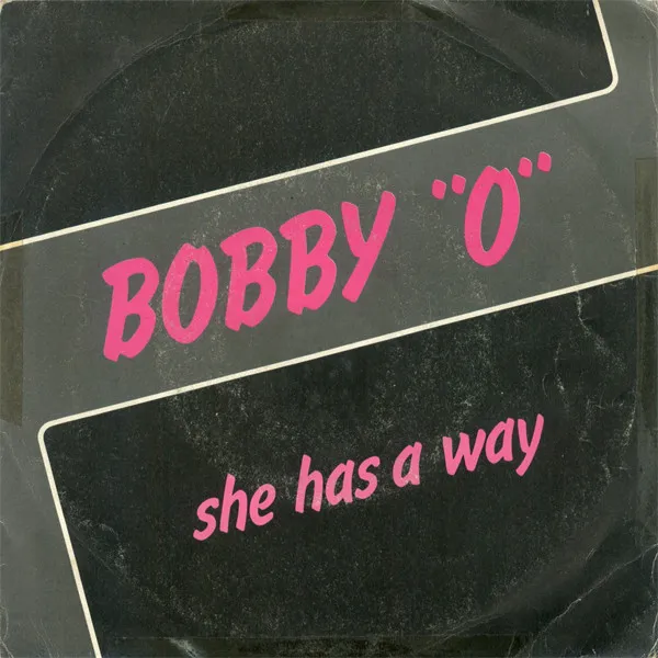 Bobby "O"* – She Has A Way