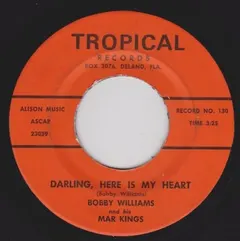 Bobby Williams And His Mar Kings* – Darling, Here Is My Heart / All The Time (Vinyl, 7")