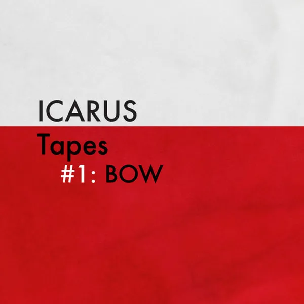 BOW – Icarus Tapes #1