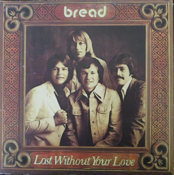 Bread – Lost Without Your Love