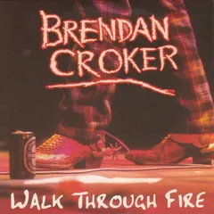 Brendan Croker – Walk Through Fire (CD, Single)