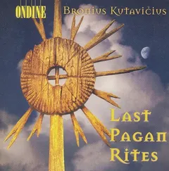 Bronius Kutavičius – Last Pagan Rites (CD)