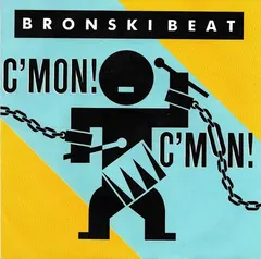 Bronski Beat London Records – C'Mon!  C'Mon! (Vinyl, 7")