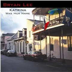 Bryan Lee – Katrina Was  Her Name (CD, Album)