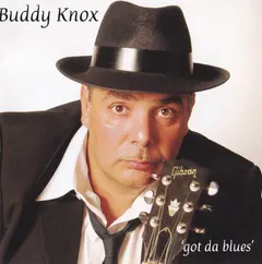 Buddy Knox (2) – 'Got Da Blues' (CD, Album)