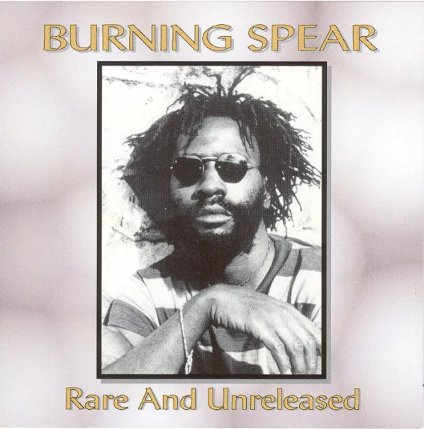 Burning Spear – Rare And Unreleased