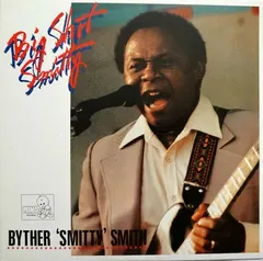 Byther 'Smitty' Smith* – Big Shot Smitty (Vinyl, LP)